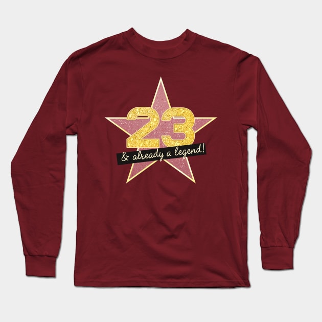 23rd Birthday Gifts - 23 Years old & Already a Legend Long Sleeve T-Shirt by BetterManufaktur